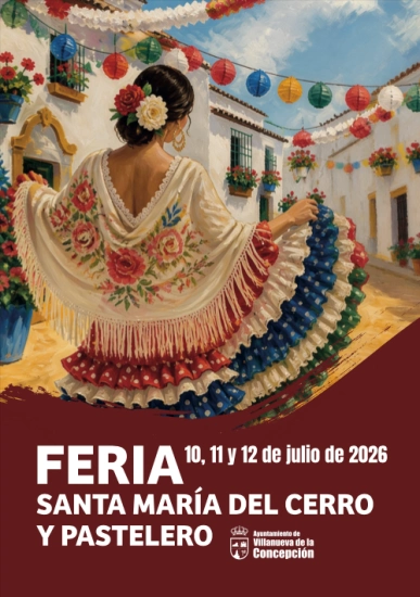 Feria de Santa María del Cerro y Pastelero 2026 Descubre la Feria de Santa María del Cerro y Pastelero, una celebración rural con música, concursos y gastronomía en Villanueva de la Concepción. Cartel de la Feria de Santa María del Cerro y Pastelero 2026, con una mujer vestida de flamenca en una calle decorada para la fiesta